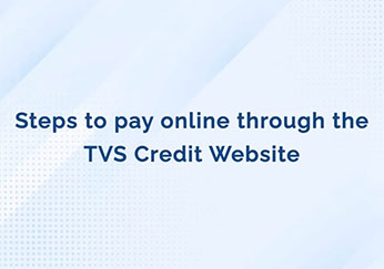 TVS Credit steps to pay EMIs Loa ges Online